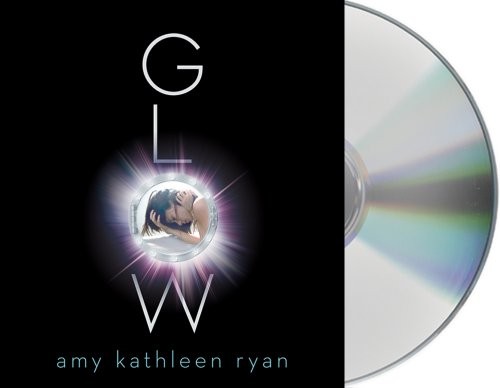 Amy Kathleen Ryan: Glow (AudiobookFormat, 2011, Macmillan Audio)