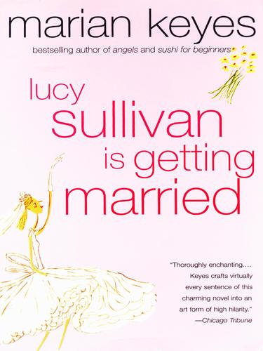 Marian Keyes: Lucy Sullivan Is Getting Married (EBook, 2006, HarperCollins)