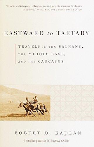 Robert D. Kaplan, Robert D. Kaplan: Eastward to Tartary (2001, Vintage Books)