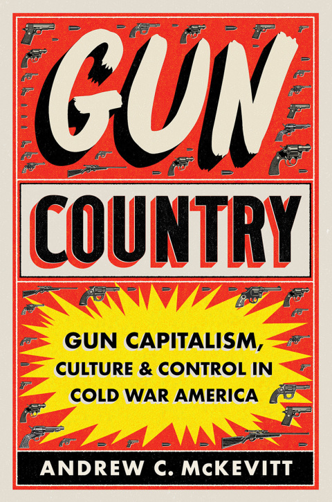 Andrew C. McKevitt: Gun Country (EBook, 2023, University of North Carolina Press)