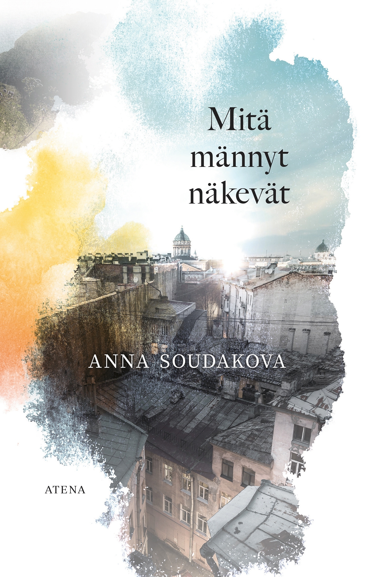Anna Soudakova: Mitä männyt näkevät (Hardcover, Finnish language, 2020, Atena)