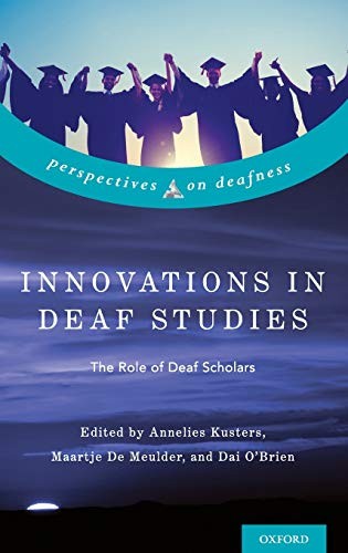 Annelies Kusters, Maartje De Meulder, Dai O'Brien: Innovations in Deaf Studies (2017, Oxford University Press, Incorporated, Oxford University Press)