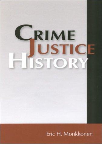 ERIC MONKKONEN: CRIME JUSTICE HISTORY (HISTORY CRIME & CRIMINAL JUS) (Hardcover, Ohio State University Press)