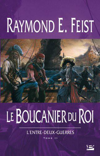 Raymond E. Feist: Le Boucanier du roi (French language, 2006, Bragelonne)