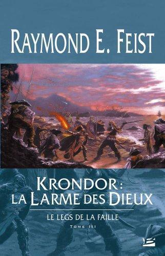 Raymond E. Feist: Krondor : La Larme des Dieux (French language, 2007, Bragelonne)