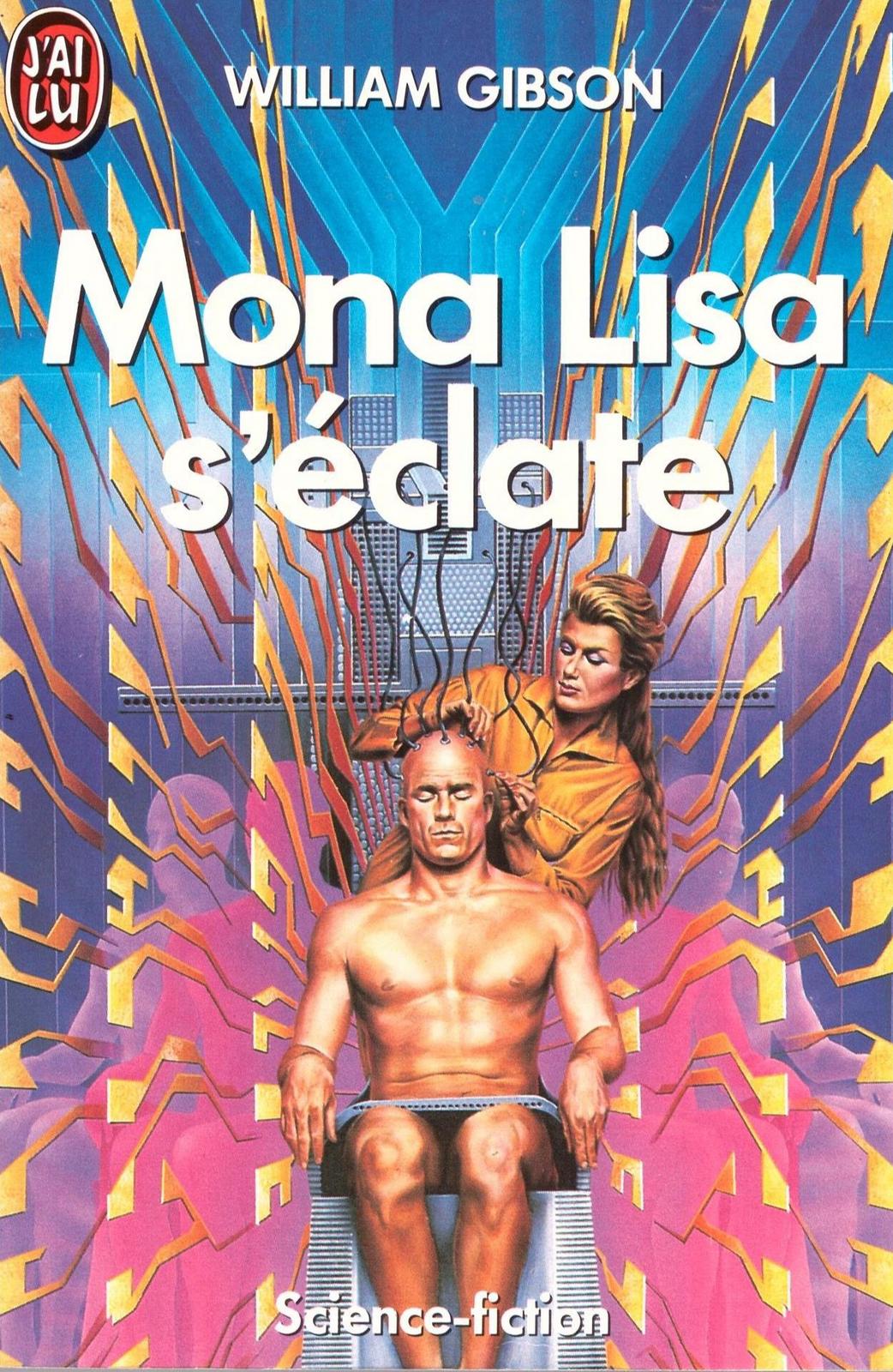 William Gibson: Mona Lisa s'éclate (French language, 1995, J'ai Lu)