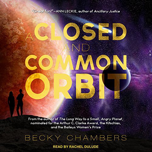 Becky Chambers, Rachel Dulude, Rachel Dulude: A Closed and Common Orbit (AudiobookFormat, 2017, Tantor Audio)