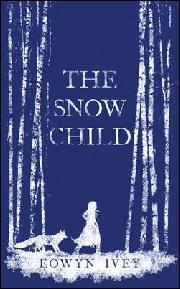 Eowyn Ivey: Snow Child (Hardcover, 2012, Headline Publishing Group)
