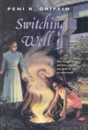 Peni R. Griffin: Switching Well (Hardcover, 1999, Tandem Library)