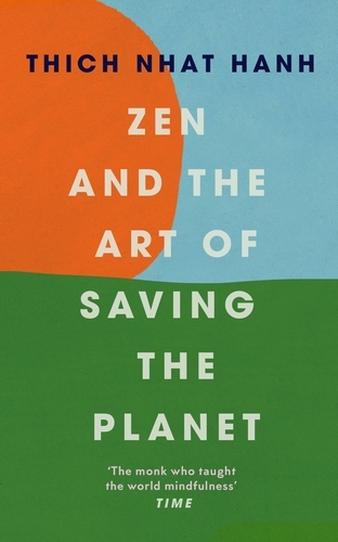 Thich Nhat Hanh: Zen and the art of saving the planet (Hardcover, 2021, Rider)