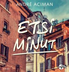 Jukka-Pekka Pitkänen, Catharine Grant, André Aciman: Etsi minut (AudiobookFormat, Finnish language, 2020, Tammi)