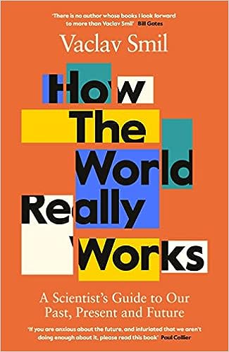 Vaclav Smil: How the World Really Works (2022, Penguin Books, Limited)