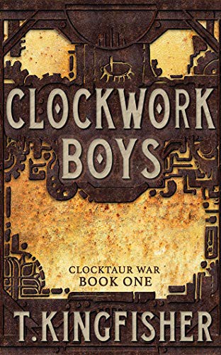 Khristine Hvam, T. Kingfisher: Clockwork Boys (AudiobookFormat, 2019, Brilliance Audio)