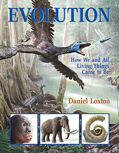 Daniel Loxton: Evolution: How We and All Living Things Came to Be (2010, Kids Can Press)