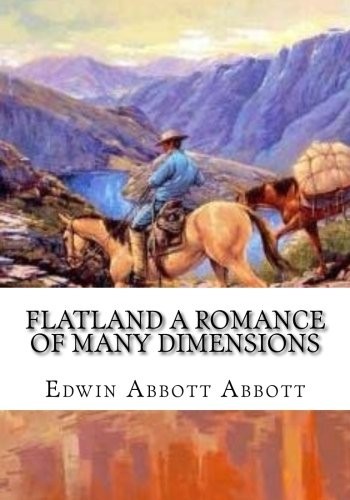 Edwin Abbott Abbott: Flatland A Romance of Many Dimensions (2018, CreateSpace Independent Publishing Platform)