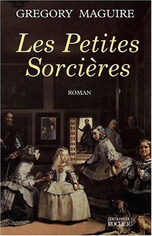 Gregory Maguire: Les petites sorcières (Paperback, French language, Editions Du Rocher)