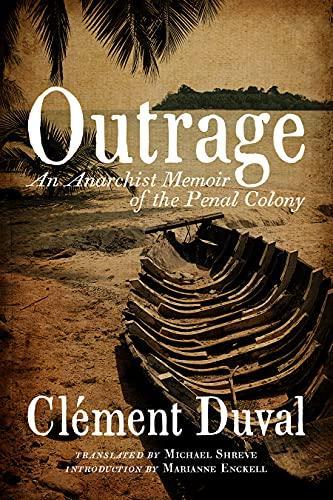 Clément Duval: Outrage : An Anarchist Memoir of the Penal Colony (2012, PM Press)