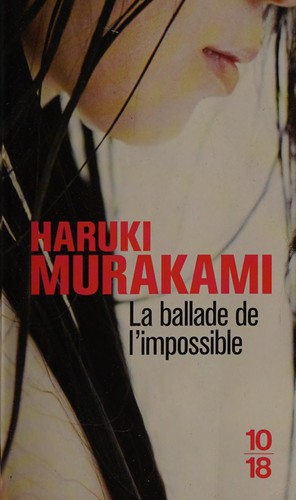 Haruki Murakami: La ballade de l'impossible (French language, 2009, 10-18)