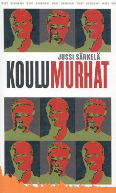 Jussi Särkelä: Koulumurhat (Finnish language, 2008, W. Söderström)