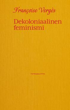 Françoise Vergès: Dekoloniaalinen feminismi (Hardcover, Finnish language, 2024, Tutkijaliitto)