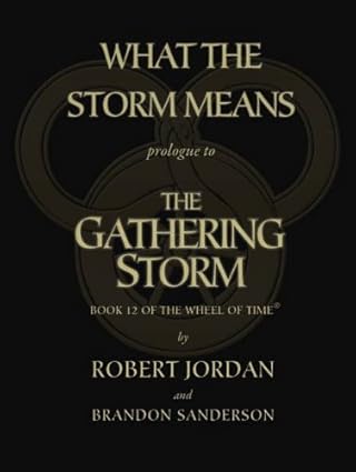 Robert Jordan, Brandon Sanderson: What the Storm Means : Prologue to the Gathering Storm (2009, Doherty Associates, LLC, Tom)