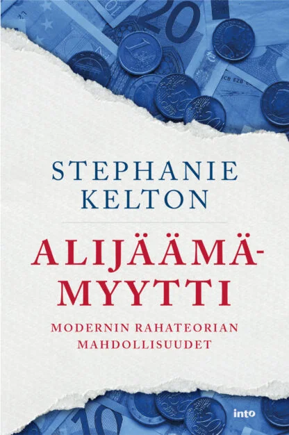 Stephanie Kelton: Alijäämämyytti (Paperback, Finnish language, 2023, Into)