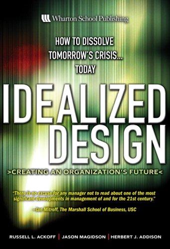 Russell Lincoln Ackoff, Russell L. Ackoff, Jason Magidson, Herbert J. Addison: Idealized design (2006, Wharton School Pub.)