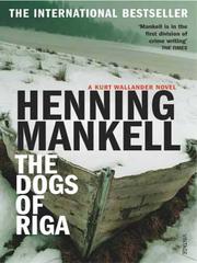 Henning Mankell: The Dogs of Riga (2008, Random House Publishing Group)