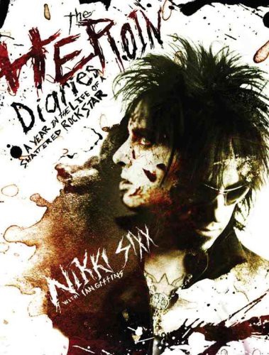 Nikki Sixx: The Heroin Diaries (Hardcover, 2007, Simon & Schuster Ltd)