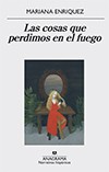 Mariana Enríquez: Las cosas que perdimos en el fuego (2016, Anagrama)