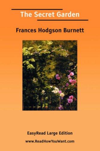Frances Hodgson Burnett: The Secret Garden [EasyRead Large Edition] (Paperback, 2006, ReadHowYouWant.com)