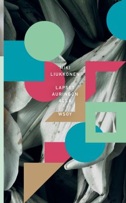 Miki Liukkonen: Lapset auringon alla (Hardcover, Finnish language, 2013, WSOY)