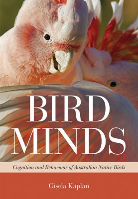 Gisela Kaplan: Bird Minds (2015, CSIRO Publishing)