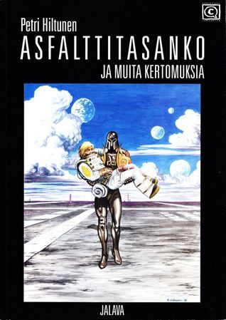 Petri Hiltunen: Asfalttitasanko ja muita kertomuksia (Paperback, Finnish language, 1996, Jalava)