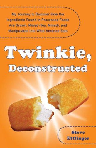 Steve Ettlinger: Twinkie, Deconstructed (Paperback, 2008, Plume)