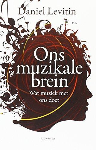 Daniel Levitin: Ons muzikale brein : de wetenschap van een menselijke obsessie (Dutch language, 2013)
