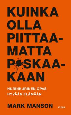Mark Manson: Kuinka olla piittaamatta p*skaakaan (Hardcover, Finnish language, 2022, Atena)