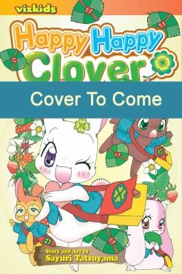 Sayuri Tatsuyama: Happy Happy Clover (2010, Viz Kids)