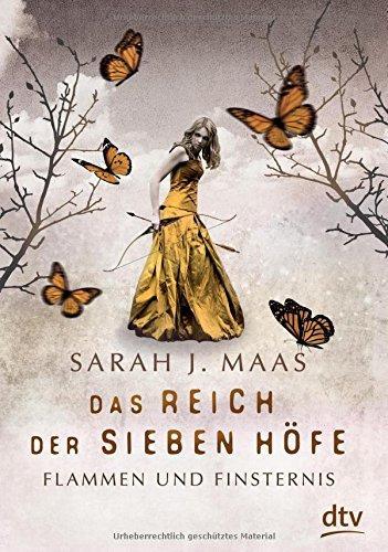 Sarah J. Maas: Das Reich der Sieben Höfe - Flammen und Finsternis (Hardcover, German language, 2017, dtv Verlagsgesellschaft)