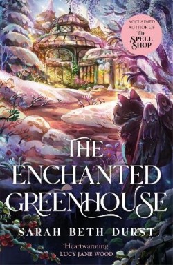 Sarah Beth Durst: The enchanted greenhouse (Hardcover, 2025, Pan Macmillan)