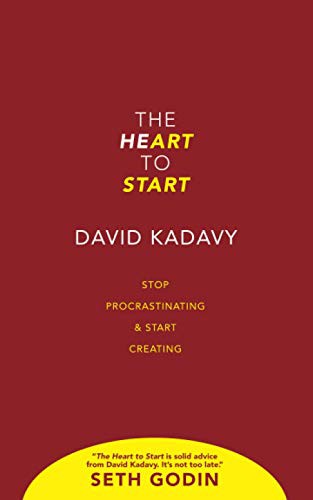 David Kadavy: The Heart to Start (Paperback, 2017, Kadavy, Inc.)