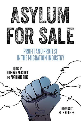 Siobhán McGuirk, Adrienne Pine, Seth Holmes: Asylum for Sale (Paperback, PM Press)