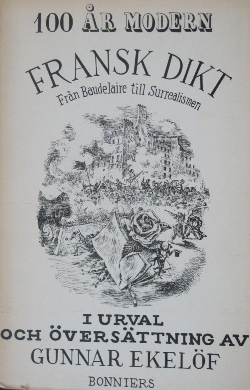 Paul Verlaine, Charles Baudelaire, Gunnar Ekelöf, Aloysius Bertrand, Gérard de Nerval, Arthur Rimbaud, Stéphane Mallarmé, Maurice Maeterlinck, Léon-Paul Fargue, Guillaume Apollinaire, Pierre Reverdy: Hundra år modern fransk dikt (Hardcover, swedish language, 1934, Albert Bonniers Förlag)