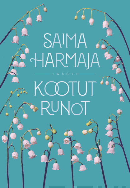 Saima Harmaja: Kootut runot sekä runoilijakehitys päiväkirjojen ja kirjeiden valossa (Hardcover, Finnish language, 1945, WSOY)