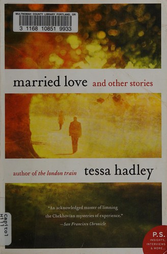 Tessa Hadley: Married love (2012, Harper Perennial)