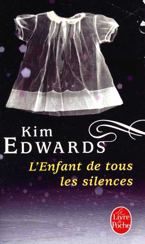 Kim Edwards: L'Enfant de tous les silences (Paperback, French language, 2011, Belfond, LGF, Distribooks Inc)