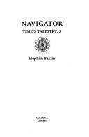 Stephen Baxter: NAVIGATOR: TIME'S TAPESTRY 3. (Undetermined language, 2007, GOLLANCZ, Orion Publishing Group, Limited)