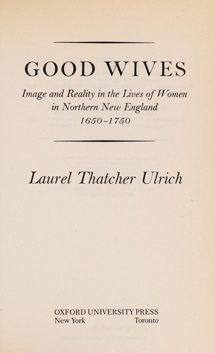 Laurel Thatcher Ulrich: Good wives (1983, Oxford University Press)