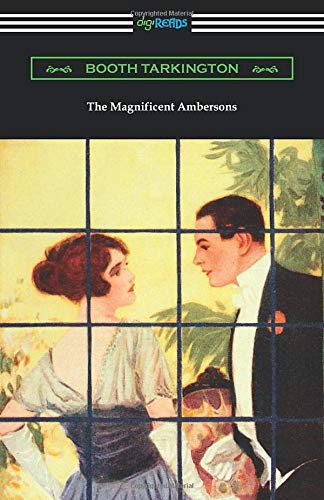 Booth Tarkington: The Magnificent Ambersons (Paperback, Digireads.com Publishing, Digireads.com)