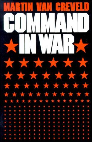 Martin L. Van Creveld: Command in War (Paperback, 1987, Harvard University Press)